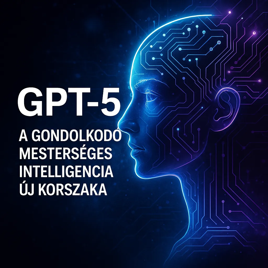 GPT-5 – A gondolkodó mesterséges intelligencia új korszaka