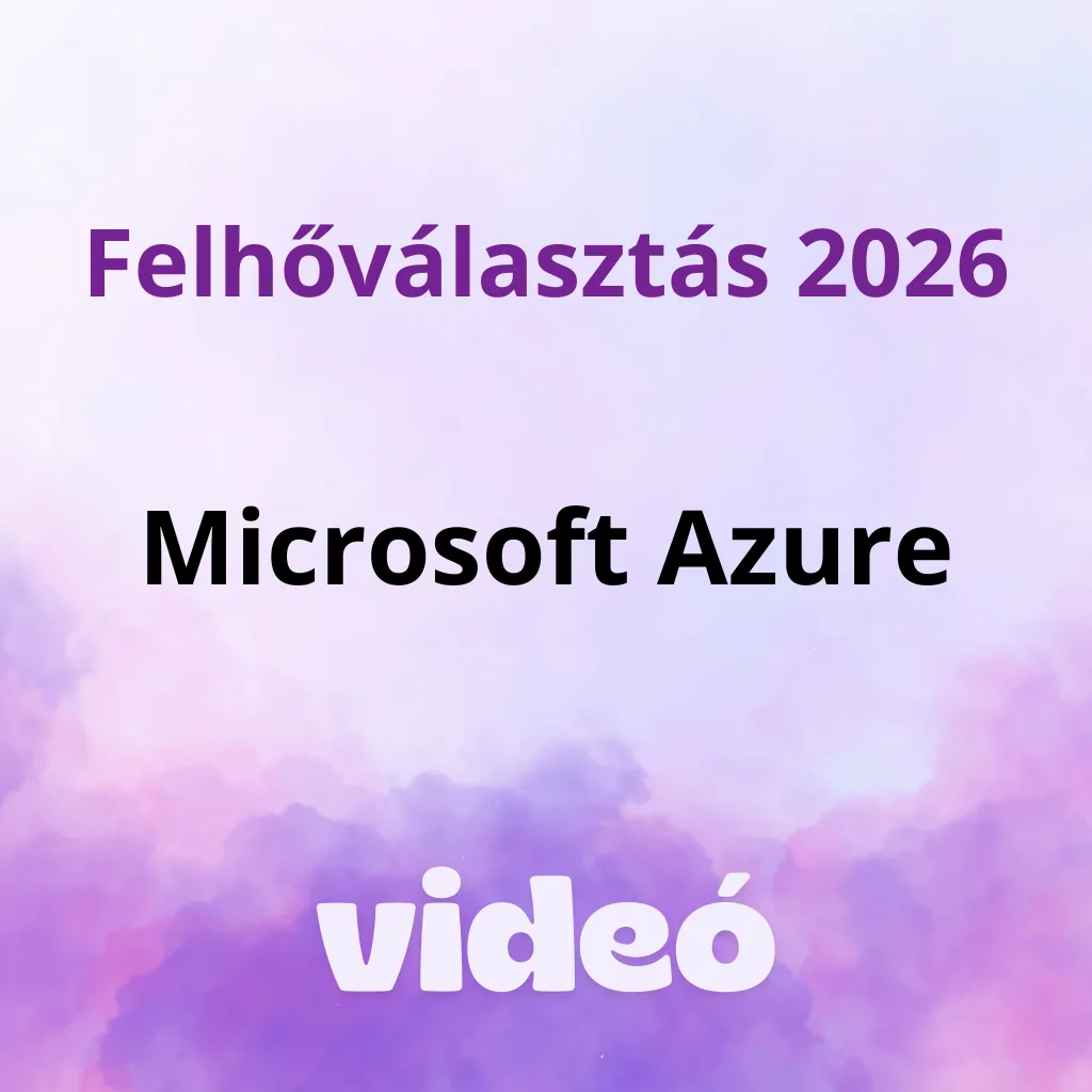 Felhőválasztás 2026 – Azure az egyik legkényelmesebb felhő?